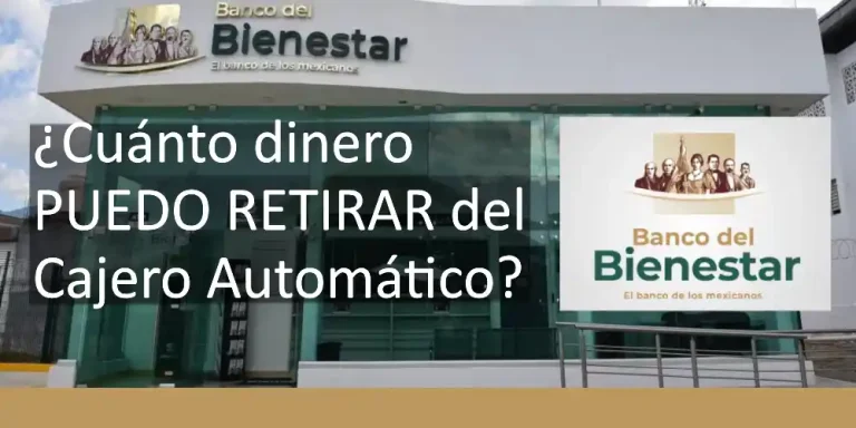 Banco del Bienestar- ¿Cuánto dinero puedo retirar del cajero automático?
