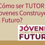 ¿Cómo puedo ser Tutor de Jovenes Construyendo el Futuro?